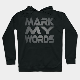 Mark My Words Idium Series Hoodie